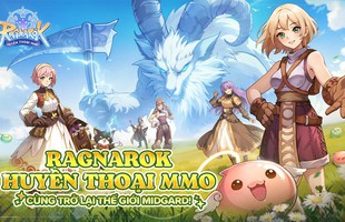Ragnarok Huyền Thoại MMO chính thức ra mắt: RO trở lại, với tính năng AFK độc đáo
