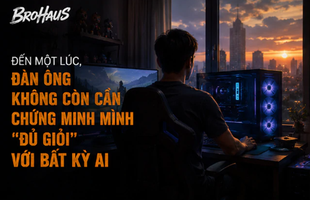Đến một lúc, đàn ông không còn cần chứng minh mình đủ giỏi với bất kỳ ai, game thủ cũng vậy