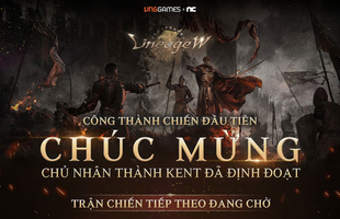 Game thủ Lineage W bỡ ngỡ, thích nghi và “bóc tem” trận Công Thành Chiến Thành Kent đầu tiên