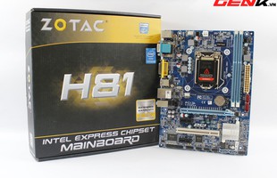 Bo mạch chủ Zotac H81: Thêm lựa chọn hấp dẫn cho game thủ phổ thông