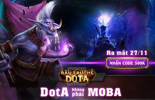 Đấu Trường DotA chính thức ra mắt game thủ, tặng Giftcode