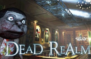 Đánh giá Dead Realm - Game rùng rợn lấy đề tài "trốn tìm"