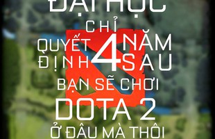 Lời dặn các sĩ tử theo style bá đạo của game thủ DOTA 2