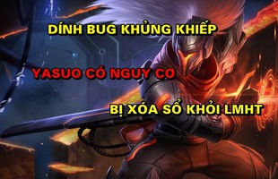 Thì ra đây chính là Bug khủng đã khiến Yasuo trở nên phế trong thời gian gần đây