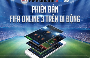 FIFA Online 3 Mobile Việt Nam bắt đầu bước vào giai đoạn phát hành chính thức