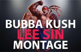 Liên Minh Huyền Thoại: Bubba Kush combo Lee Sin lắt léo đến kinh hồn