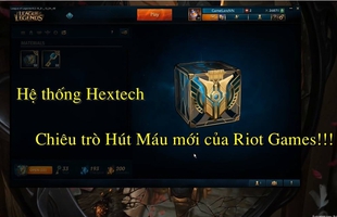 Hệ thống Hextech: chế tạo Tướng, Trang Phục FREE hay chiêu trò "hút máu" tinh vi của Riot