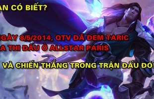 Phải chơi LMHT ít nhất 5 năm, gamer mới có thể biết được những "sự tích" này của Taric