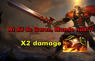 Xuất hiện Bug X2 sát thương Áo Choàng Lửa - Dr. Mundo, Garen chưa bao giờ đẹp trai như thế