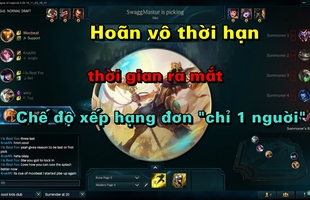 Riot hoãn vô thời hạn chế độ Xếp Hạng Đơn "chỉ 1 người", nâng cấp Hàng Chờ Động