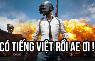 Playerunknown's Battleground bất ngờ hỗ trợ tiếng Việt 100%, tin không thể mừng hơn cho game thủ nước nhà
