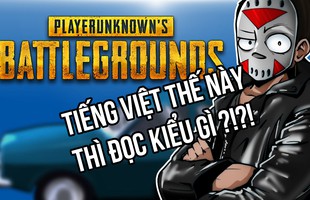 Vừa cập nhật tiếng Việt, game thủ Battlegrounds nước nhà vỡ mộng vì tiếng Việt trong game quá... kỳ dị