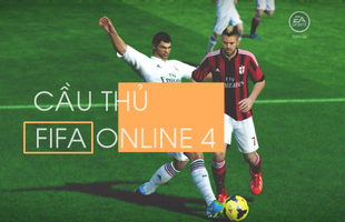 Top 5 tiền vệ phòng ngự có khả năng tấn công thượng thừa trong FIFA Online 4