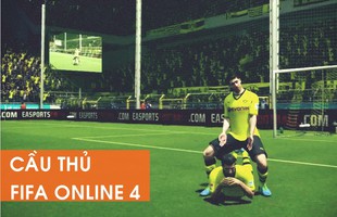 4 cầu thủ mang "dòng máu ngôi sao" trong FIFA Online 4