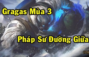 LMHT: Gragas Pháp Sư Đường Giữa quay trở lại thời kỳ hoàng kim mùa 3 sau pha buff "quá đà" của Riot