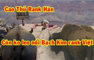 Cowsep cuối cùng cũng thừa nhận: leo Cao Thủ rank Hàn còn dễ hơn đánh Vàng 3 Việt Nam, "Trẻ Trâu" quá hung hãn