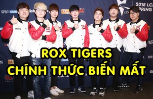 Không vào được Playoffs LCK mùa Xuân, cái tên ROX Tigers chính thức biến mất khỏi bản đồ LMHT