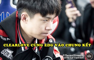 LMHT: Với tỷ lệ thắng trong mùa giải này là 100%, Clearlove đưa EDG vượt qua bán kết để vào gặp RNG