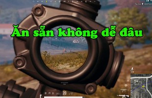 Đau ruột với game thủ PUBG lầy lội nhất hành tinh, “thà chết chứ không chịu nhục", hình như ai cũng từng thế