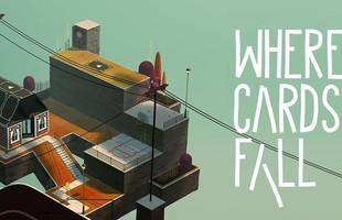 Where Cards Fall - Trò chơi đặc biệt giúp game thủ tự suy ngẫm về cuộc đời mình