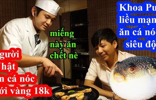 Khoa Pug "liều mạng" đi ăn cá nóc độc chết người ở Tokyo: "sau này không thấy tôi ra video nữa là hiểu rồi nhé!"