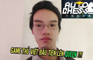 Chỉ mất 5 ngày leo rank từ Bishop lên Queen: "Siêu kỳ thủ" Việt Nam chính thức bước lên đỉnh thế giới Auto Chess