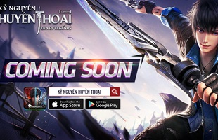 GAMOTA chính thức phát hành Kỷ Nguyên Huyền Thoại - Siêu phẩm Thế giới mở trên mobile