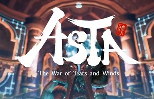 Asta: The War of Tears and Winds chiều chuộng game thủ level khủng