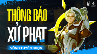 Loạt đội tuyển và tuyển thủ tham dự Tứ Phương Đại Chiến Mùa Xuân 2026 dính án phạt