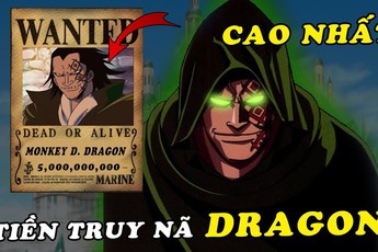 One Piece: Mức truy nã của Dragon cao nhất thế giới hiện nay, nhưng vẫn thấp hơn Vua hải tặc?