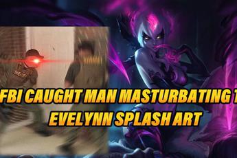 Game thủ LMHT bị FBI khám nhà vì làm 'hành động nhạy cảm' với ảnh nền của tướng Evelynn
