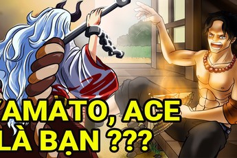 Giả thuyết One Piece: Yamato là con gái và từng "hẹn hò" với Ace, biết đến Luffy qua lời kể của hỏa quyền?