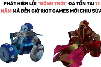 Lỗi "động trời" trong LMHT: Tồn tại 11 năm nhưng giờ Riot mới chịu sửa