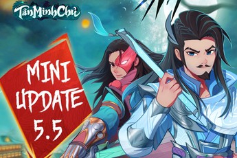 Mini Update 5.5 chính thức cập bến, nhận ngay VipCode xịn sò từ Tân Minh Chủ