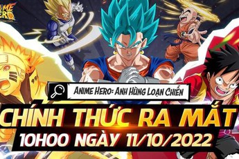 Anime Hero: Anh Hùng Loạn Chiến chính thức ra mắt hôm nay 11/10