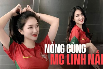 Nóng cùng MC Linh Nắng, diện áo Bồ Đào Nha, sẵn sàng cháy cùng ‘anh Bảy’ tại mùa World Cup năm nay