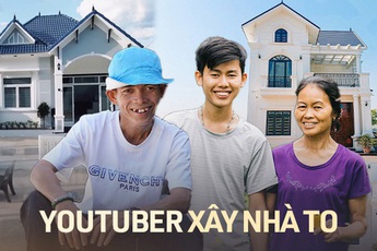4 YouTuber vượt qua khó khăn, xây nhà đẹp sau nhiều năm cố gắng