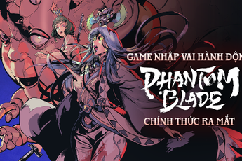 Phantom Blade chính thức ra mắt tại Việt Nam - Vũ đài thách đấu mới của Game thủ Việt