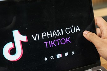 Phát hiện nhiều vi phạm của TikTok tại Việt Nam