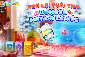 Bomber PC chính thức ra mắt: tái sinh ký ức Boom Online, rinh ngay skin FREE độc quyền