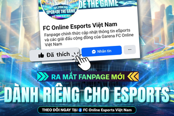 Ra mắt fanpage FC Online Esports Việt Nam – Điểm đến mới cho cộng đồng giải đấu của FC Online