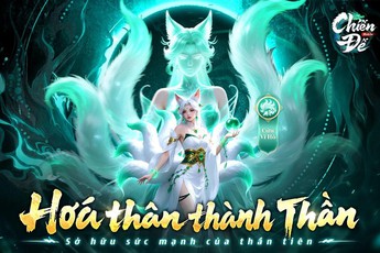 Chiến Đế Mobile game nhập vai MMORPG Kỵ Chiến Vô Song - Huyền thoại PK trên lưng ngựa - Hóa Thân Chiến Đế