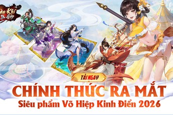 Hào Khí Du Hiệp chính thức ra mắt, chốn Võ Lâm mở cửa chào đón hàng vạn Hiệp Khách