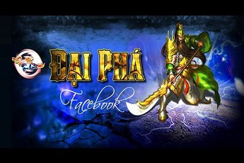 Game thủ chiến thuật dồn dập“Đại Phá” trên Facebook