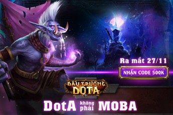 Đấu Trường DotA chính thức ra mắt game thủ, tặng Giftcode