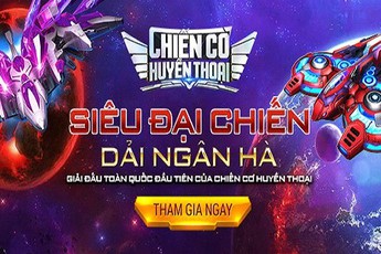 Chiến Cơ Huyền Thoại mở giải đấu toàn quốc, tặng Giftcode