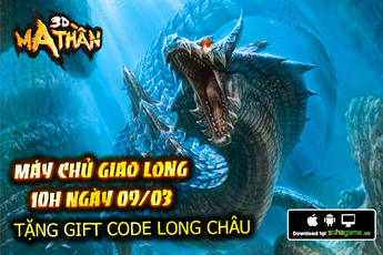 Ra mắt máy chủ mới Giao Long, Ma Thần 3D tặng Gift Code cực giá trị