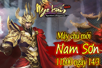 Ra mắt máy chủ Nam Sơn, Ngạo Kiếm Mobile tặng Gift Code cực giá trị