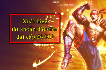 Xuất hiện game thủ đầu tiên đạt cấp 90 trong Liên Minh Huyền Thoại?