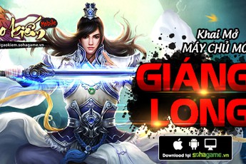 Ra mắt máy chủ Giáng Long, Ngạo Kiếm Mobile tặng Gift Code cực giá trị